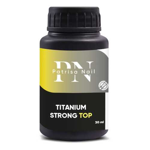 Топ Patrisa Nail Titanium Strong Тоp, 30 мл, BP52 в Рени